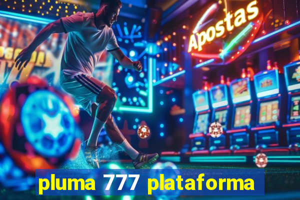 pluma 777 plataforma